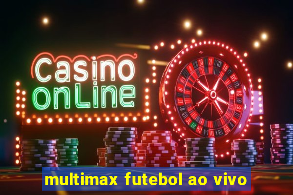 multimax futebol ao vivo